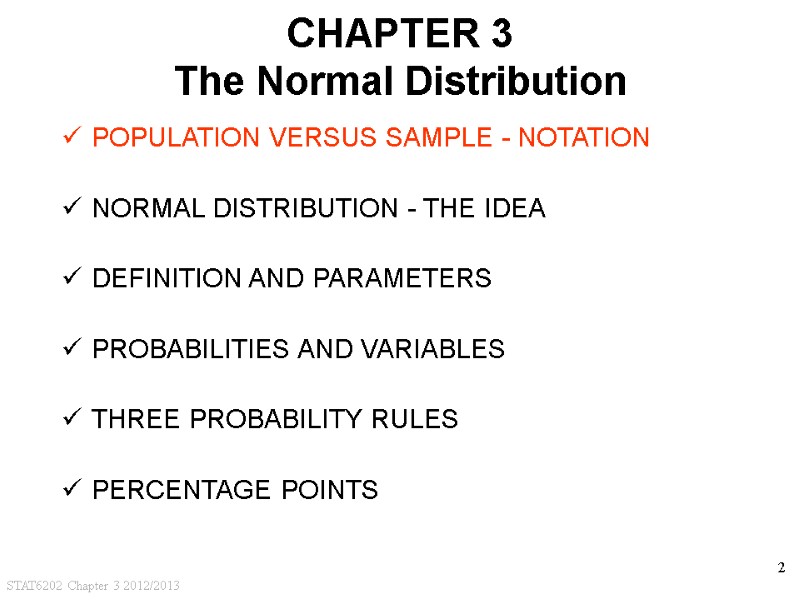 STAT6202 Chapter 3 2012/2013 2 CHAPTER 3 The Normal Distribution POPULATION VERSUS SAMPLE -